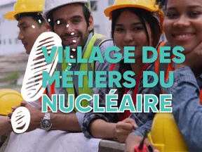 Visuel village des métiers du nucléaire